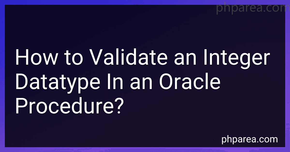 How to Validate an Integer Datatype In an Oracle Procedure? image