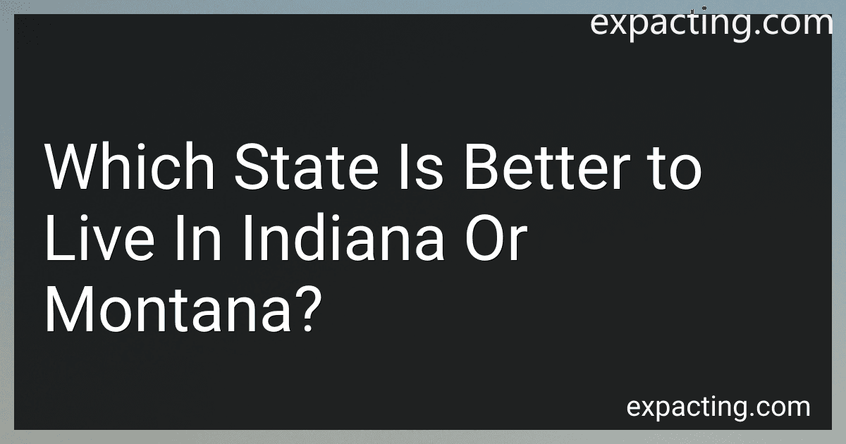Which State Is Better to Live In Indiana Or Montana? preview
