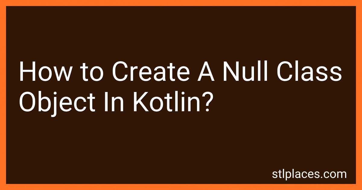 How to Create A Null Class Object In Kotlin? image