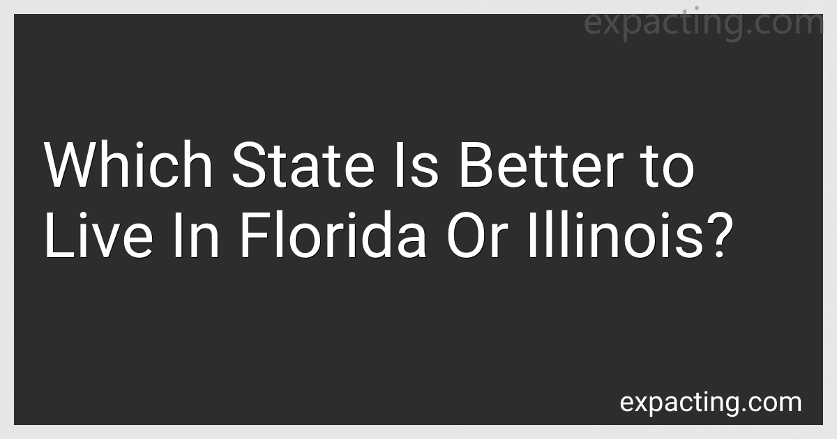 Which State Is Better to Live In Florida Or Illinois? preview