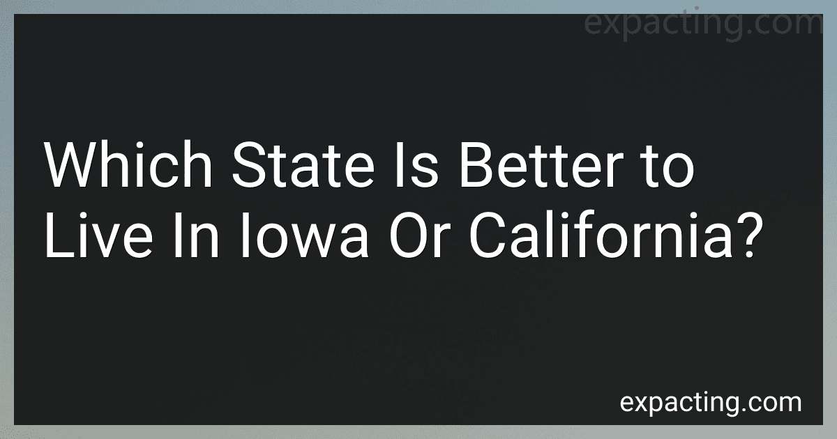 Which State Is Better to Live In Iowa Or California? image