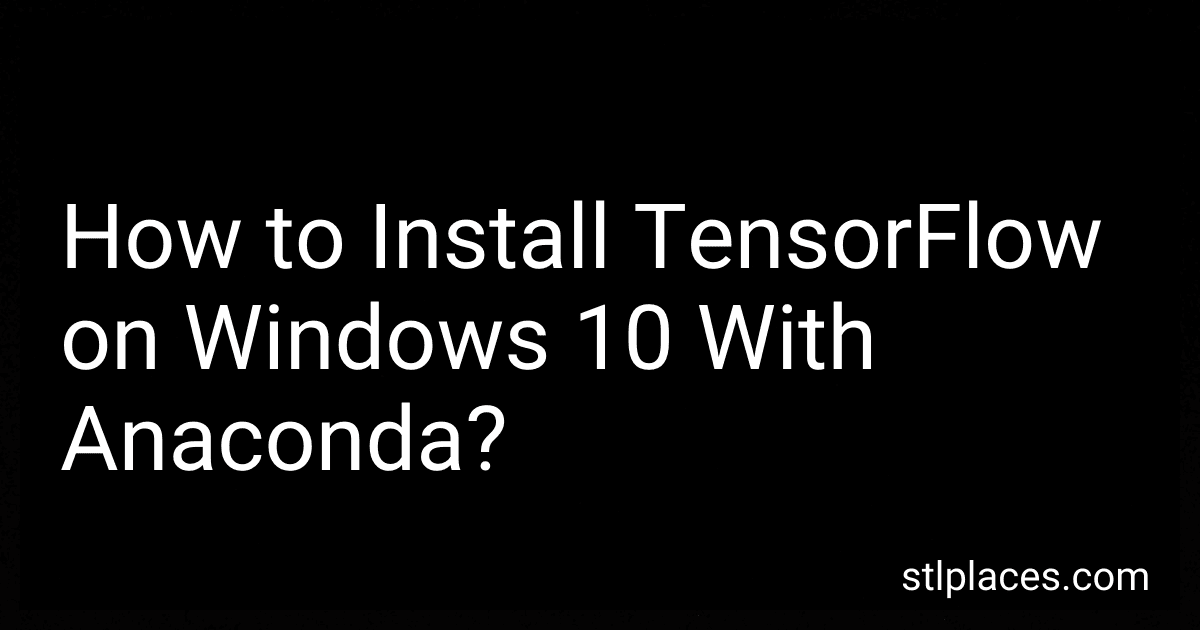 How to Install TensorFlow on Windows 10 With Anaconda? preview