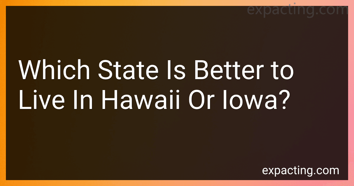Which State Is Better to Live In Hawaii Or Iowa? image