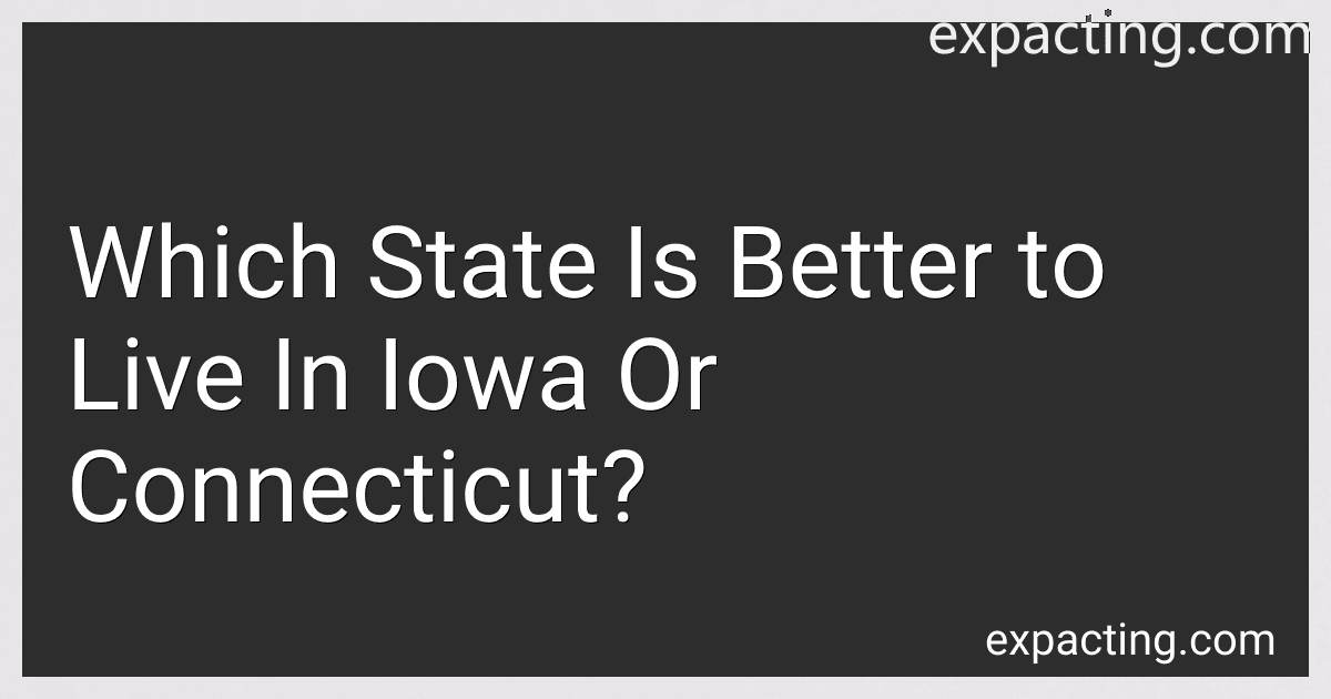 Which State Is Better to Live In Iowa Or Connecticut? image