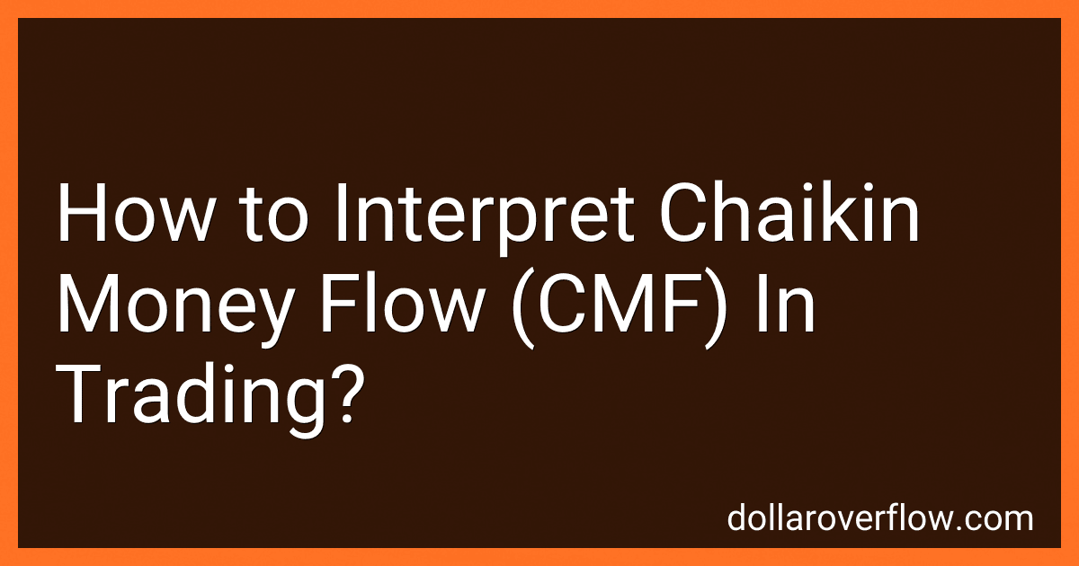How to Interpret Chaikin Money Flow (CMF) In Trading? image