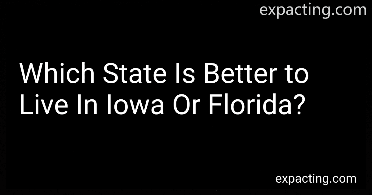 Which State Is Better to Live In Iowa Or Florida? preview