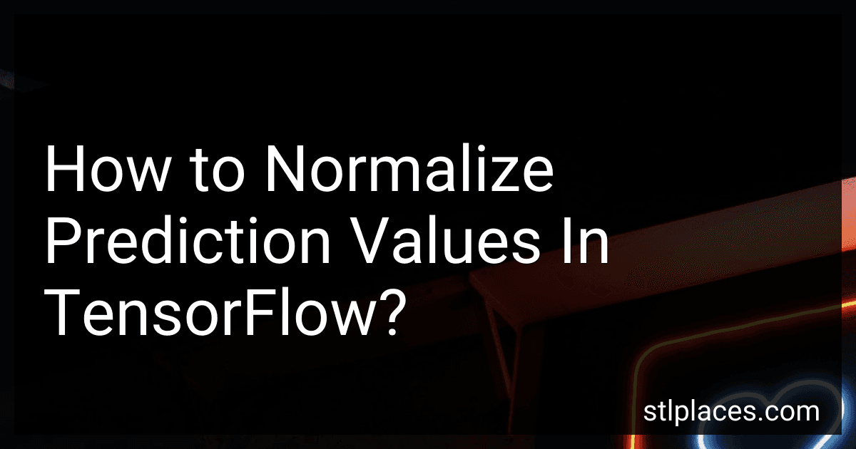 How to Normalize Prediction Values In TensorFlow? image