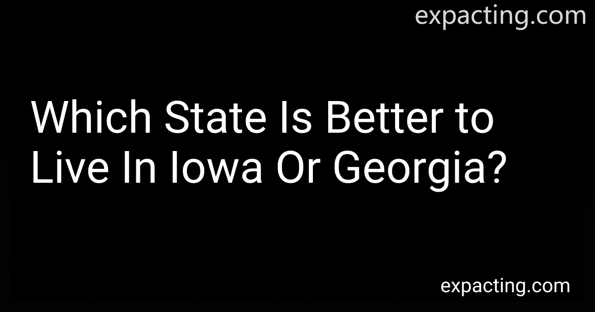Which State Is Better to Live In Iowa Or Georgia? preview