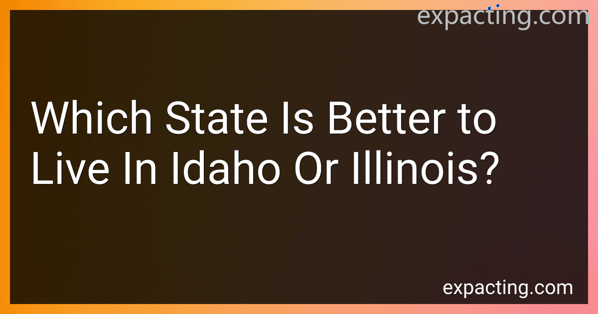 Which State Is Better to Live In Idaho Or Illinois? preview
