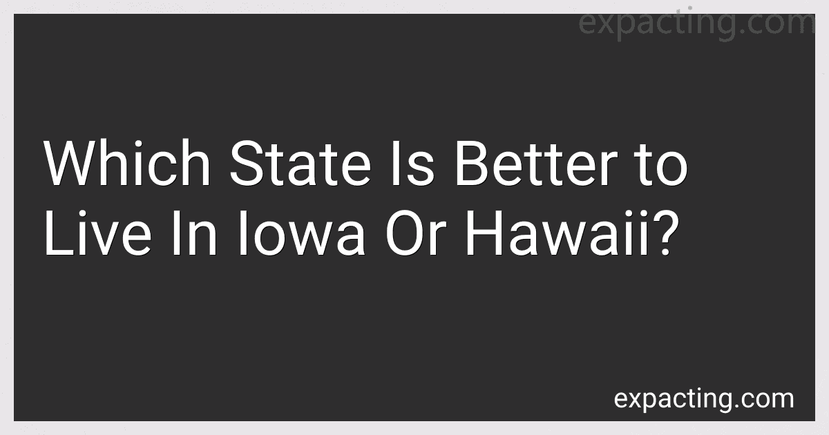 Which State Is Better to Live In Iowa Or Hawaii? image