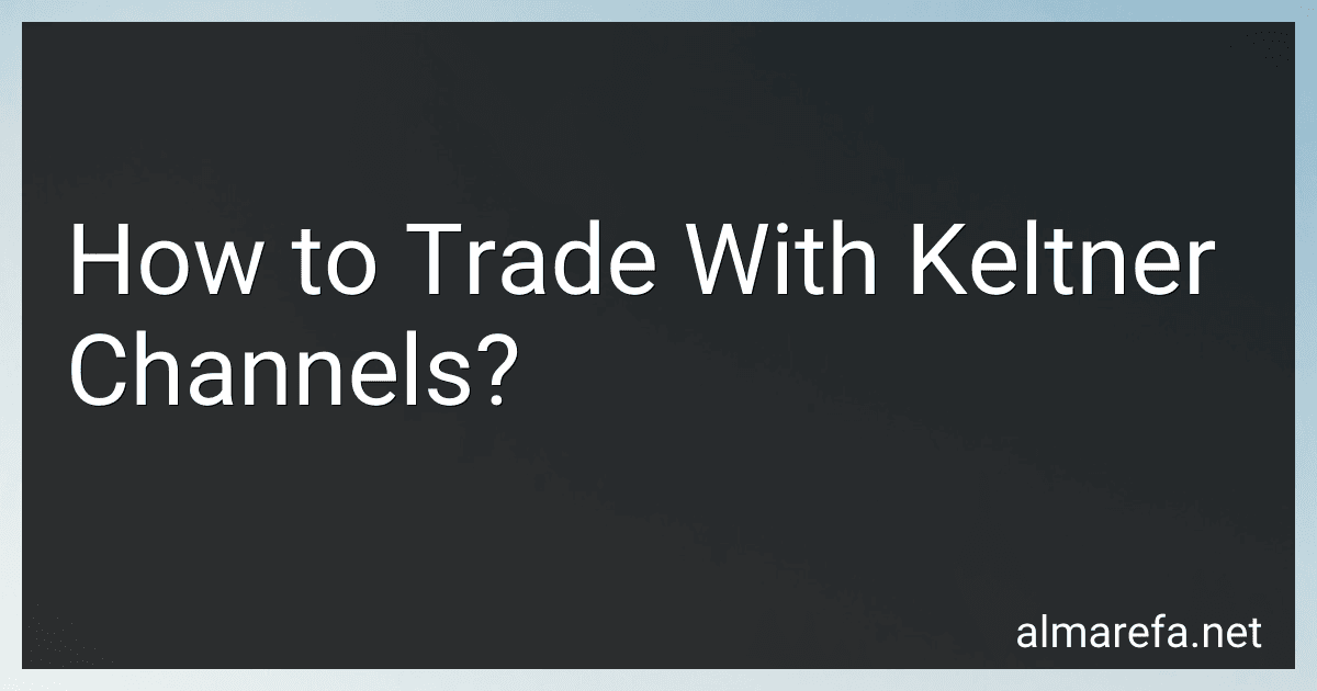 How to Trade With Keltner Channels? preview