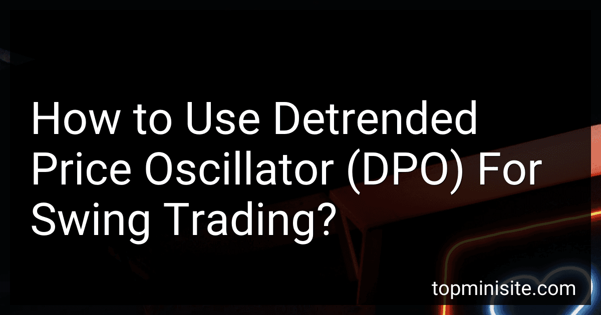 How to Use Detrended Price Oscillator (DPO) For Swing Trading? image