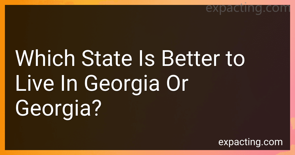 Which State Is Better to Live In Georgia Or Georgia? preview