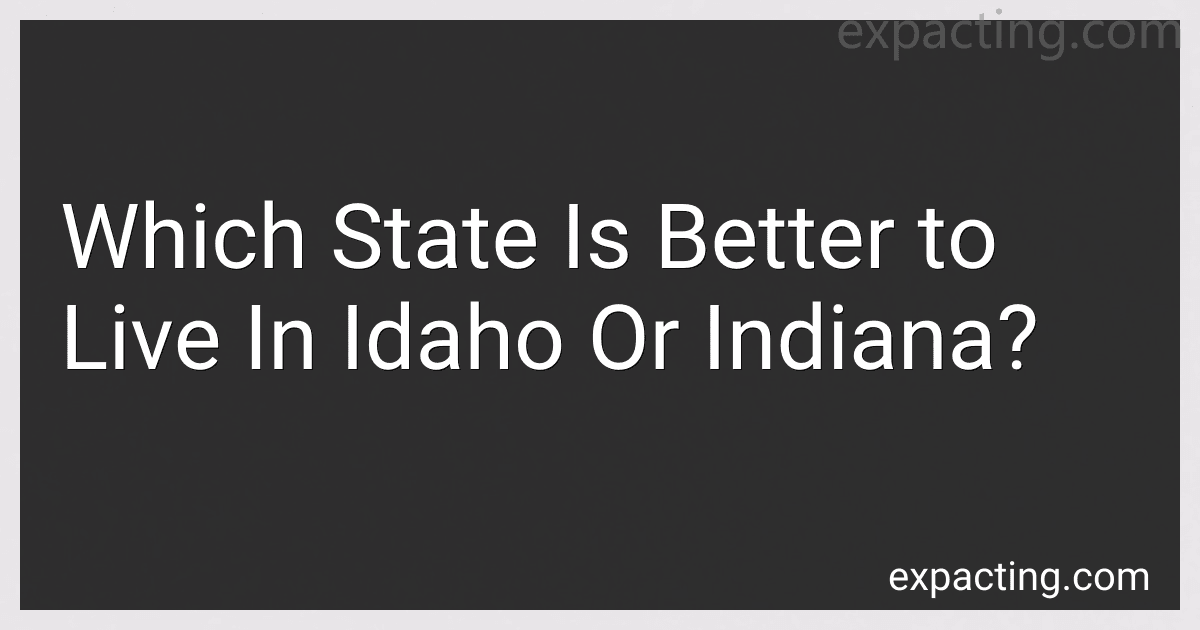 Which State Is Better to Live In Idaho Or Indiana? image