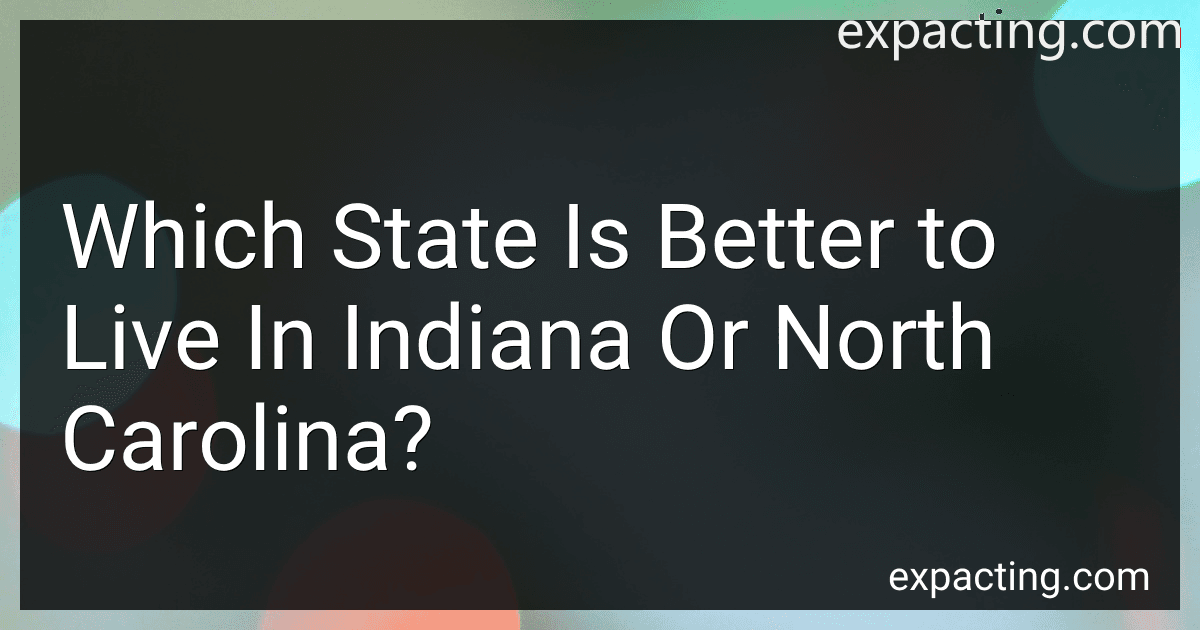 Which State Is Better to Live In Indiana Or North Carolina? preview