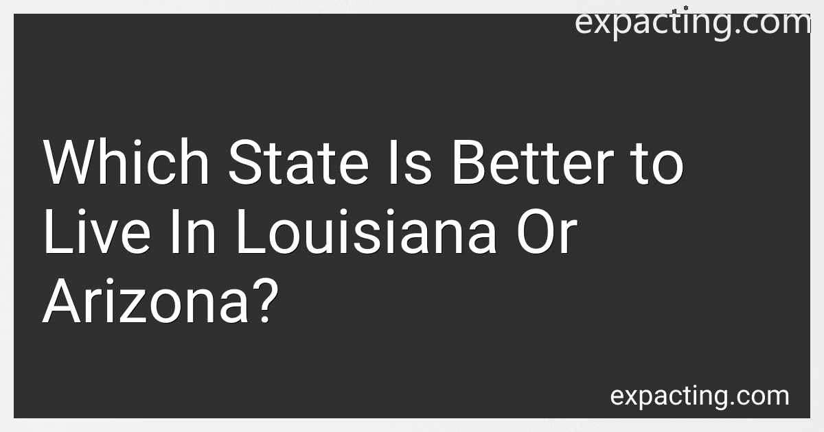 Which State Is Better to Live In Louisiana Or Arizona? preview