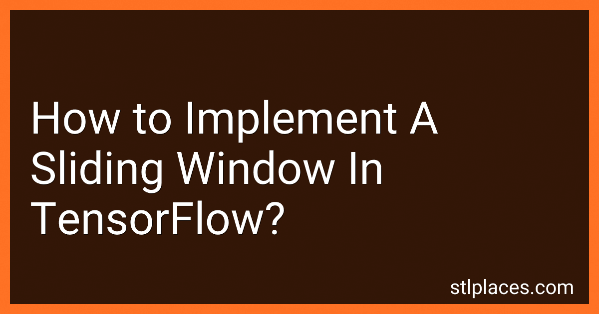 How to Implement A Sliding Window In TensorFlow? image