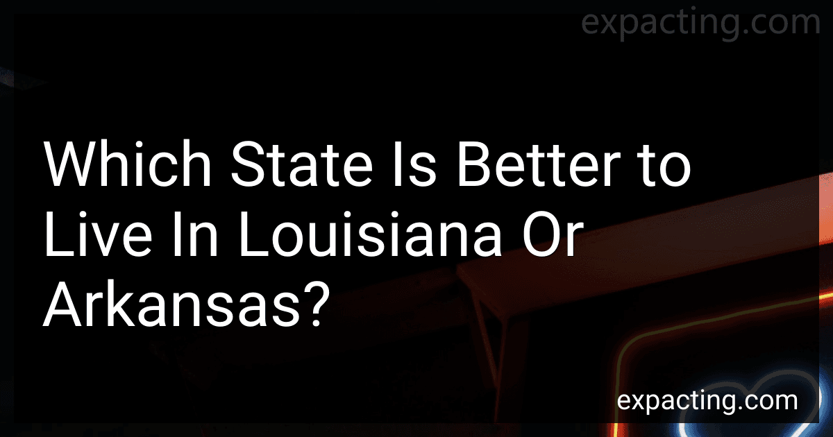 Which State Is Better to Live In Louisiana Or Arkansas? preview