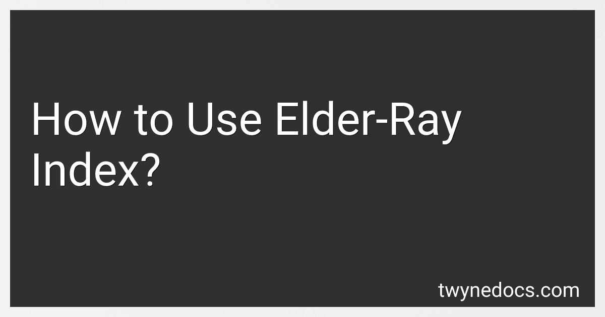 How to Use Elder-Ray Index? image