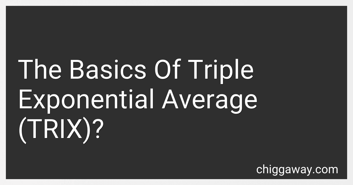 The Basics Of Triple Exponential Average (TRIX)? preview