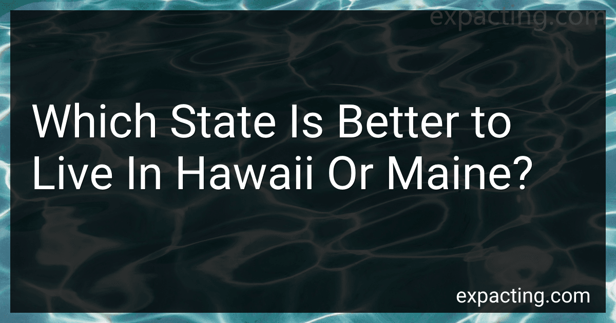 Which State Is Better to Live In Hawaii Or Maine? image