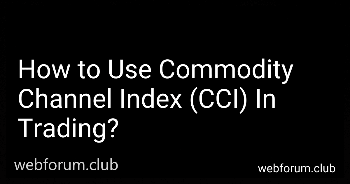 How to Use Commodity Channel Index (CCI) In Trading? preview