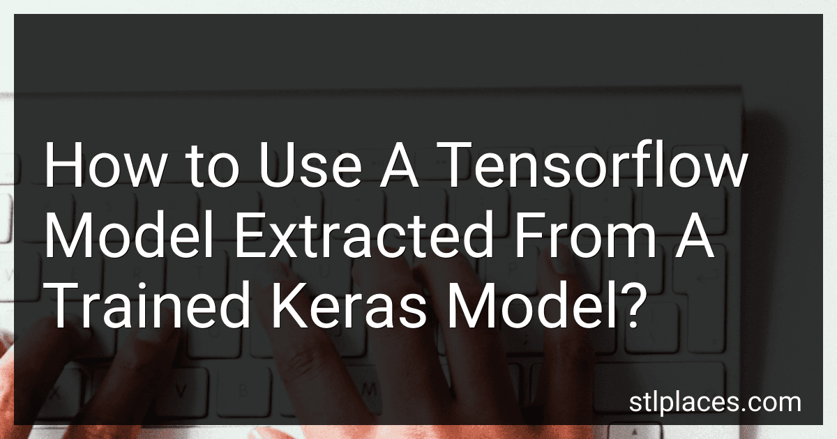 How to Use A Tensorflow Model Extracted From A Trained Keras Model? image