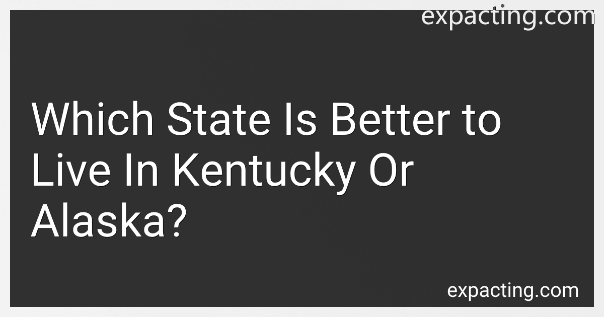 Which State Is Better to Live In Kentucky Or Alaska? image