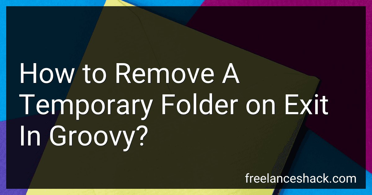 How to Remove A Temporary Folder on Exit In Groovy? image