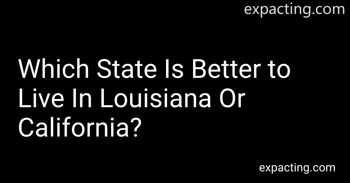 Which State Is Better to Live In Louisiana Or California? image