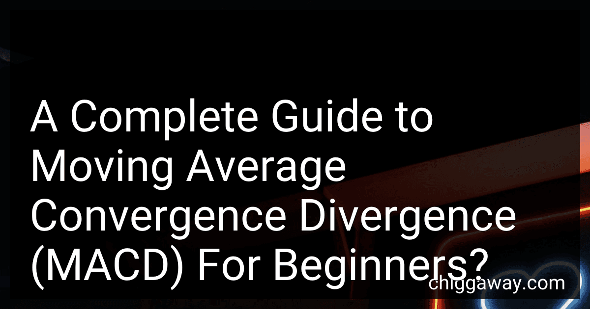 A Complete Guide to Moving Average Convergence Divergence (MACD) For Beginners? image