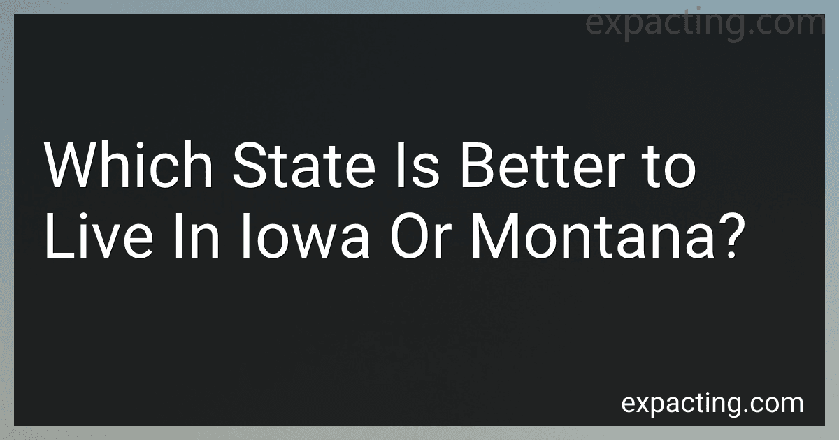 Which State Is Better to Live In Iowa Or Montana? image