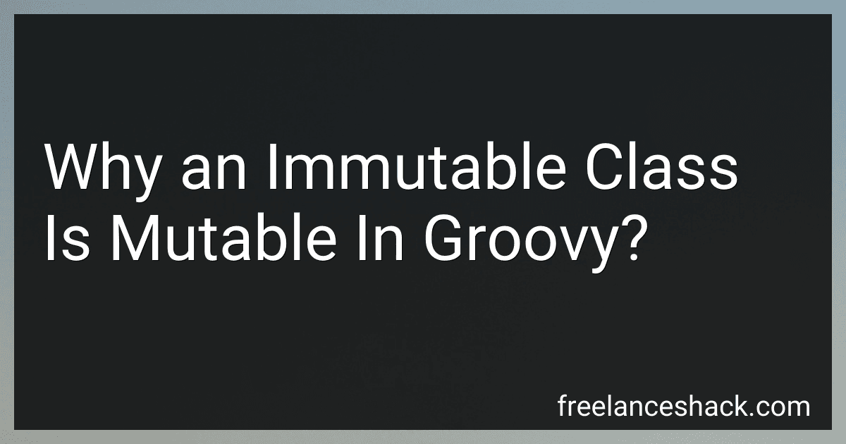 Why an Immutable Class Is Mutable In Groovy? preview