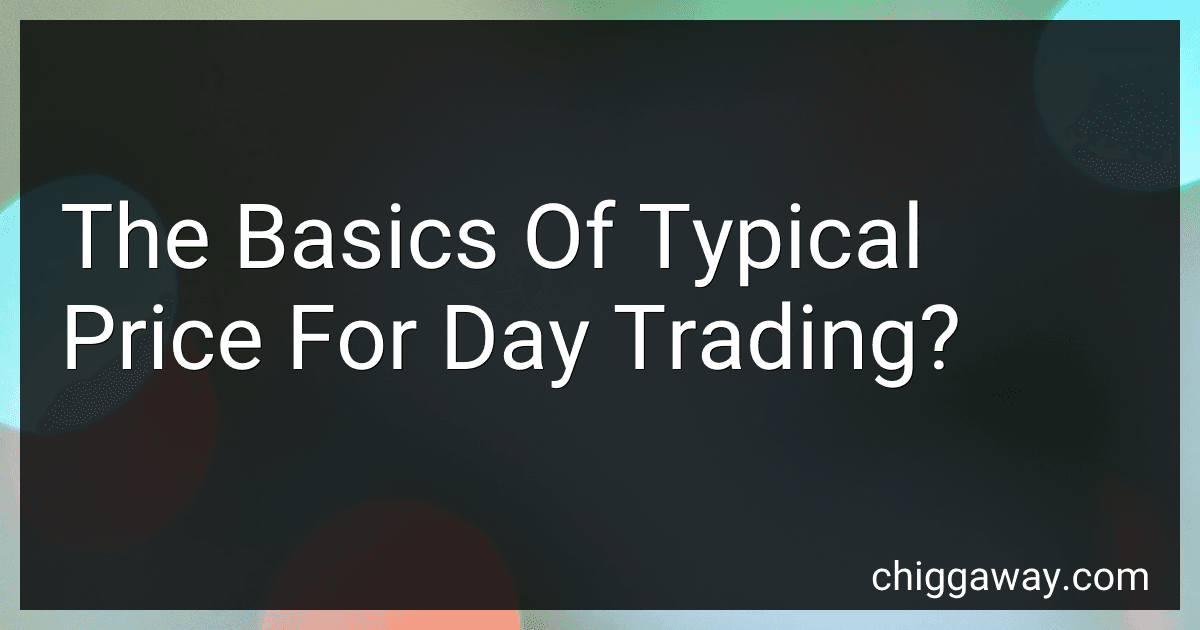 The Basics Of Typical Price For Day Trading? preview