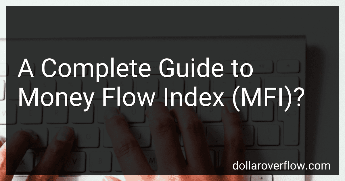 A Complete Guide to Money Flow Index (MFI)? image