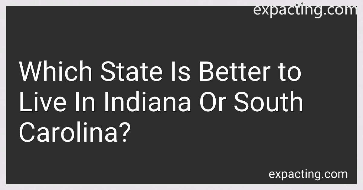 Which State Is Better to Live In Indiana Or South Carolina? image