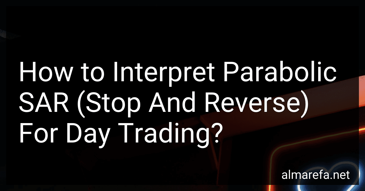 How to Interpret Parabolic SAR (Stop And Reverse) For Day Trading? image