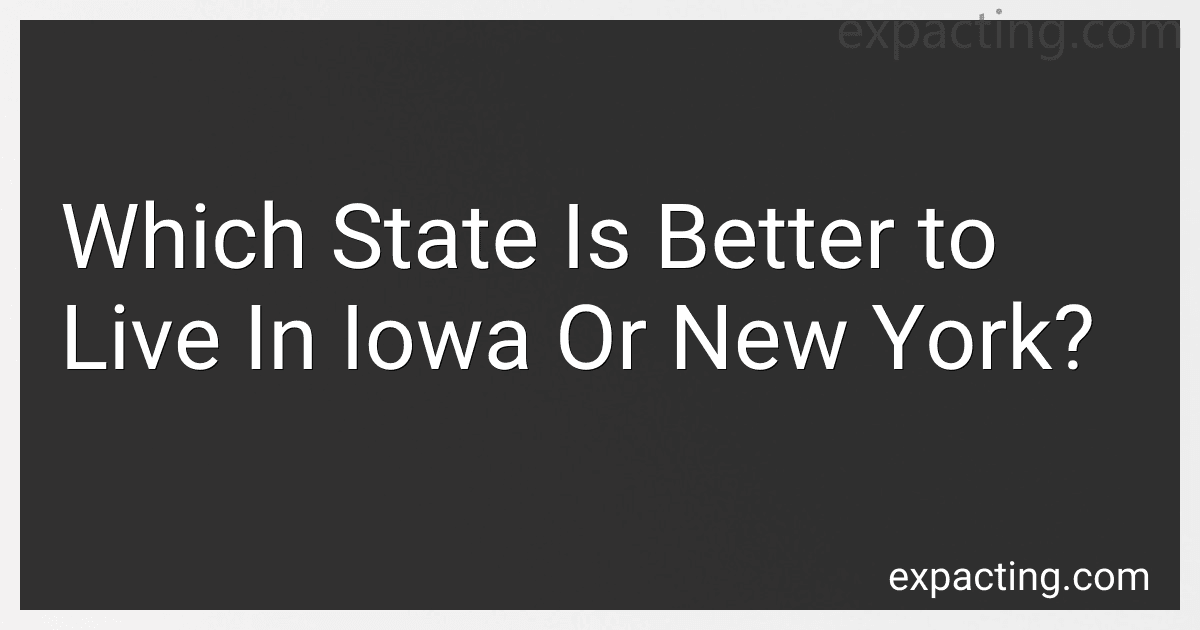 Which State Is Better to Live In Iowa Or New York? image