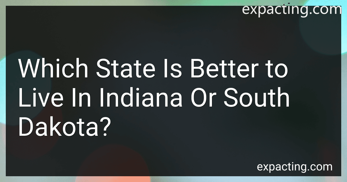 Which State Is Better to Live In Indiana Or South Dakota? preview