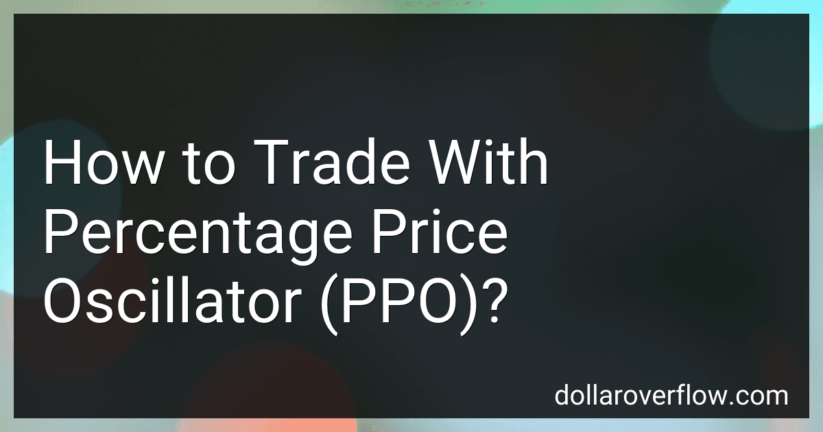 How to Trade With Percentage Price Oscillator (PPO)? image