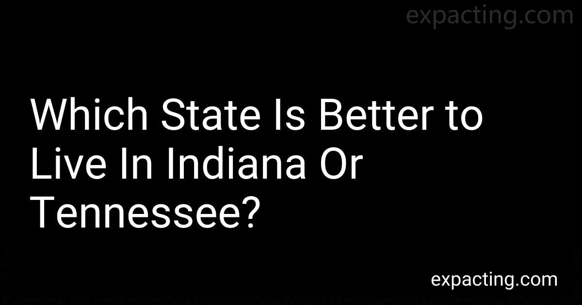 Which State Is Better to Live In Indiana Or Tennessee? preview