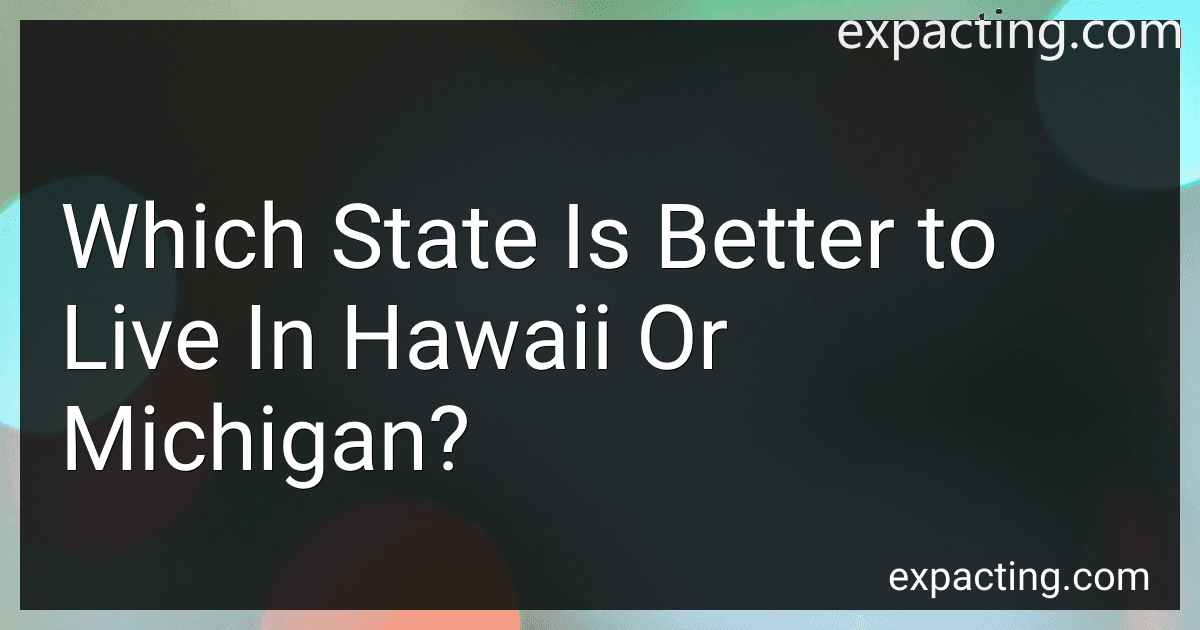 Which State Is Better to Live In Hawaii Or Michigan? preview