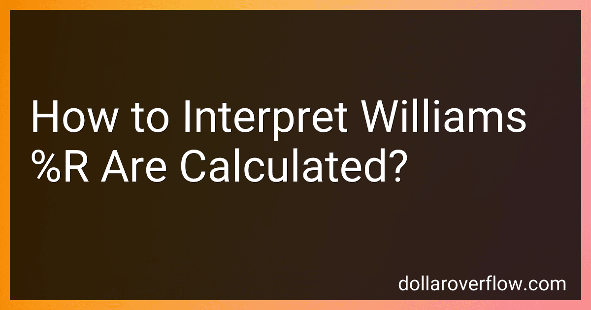 How to Interpret Williams %R Are Calculated? image