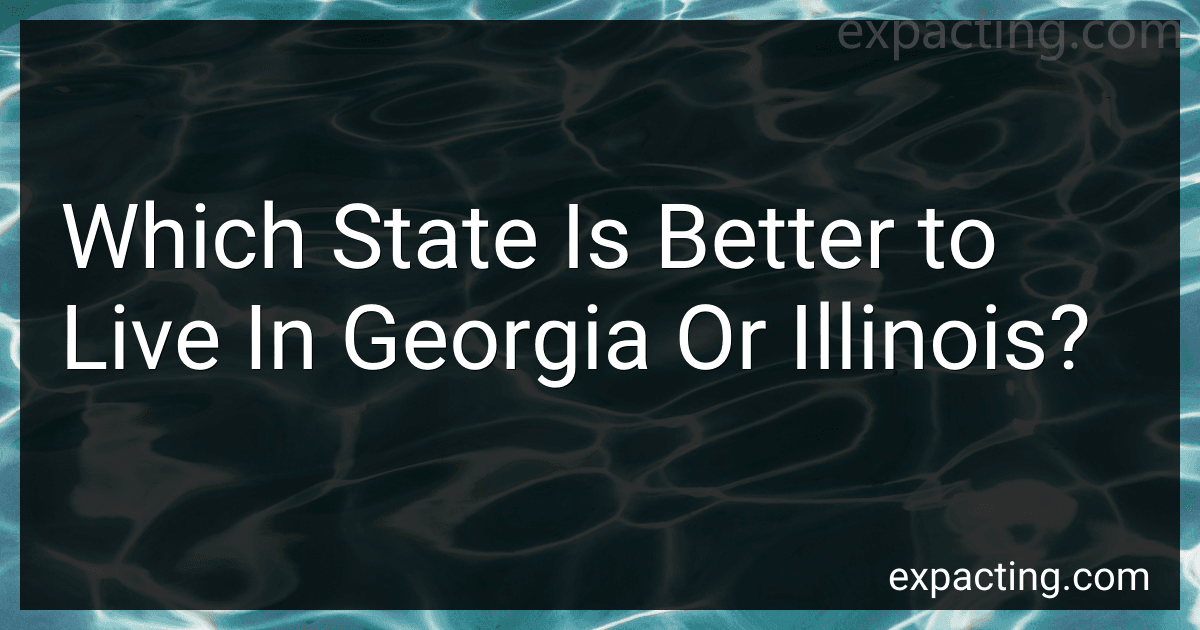 Which State Is Better to Live In Georgia Or Illinois? preview