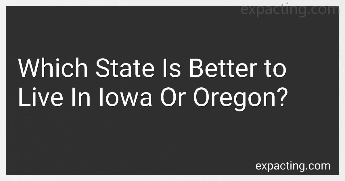 Which State Is Better to Live In Iowa Or Oregon? preview