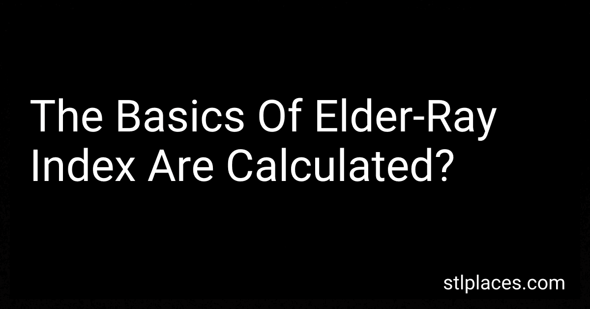 The Basics Of Elder-Ray Index Are Calculated? preview