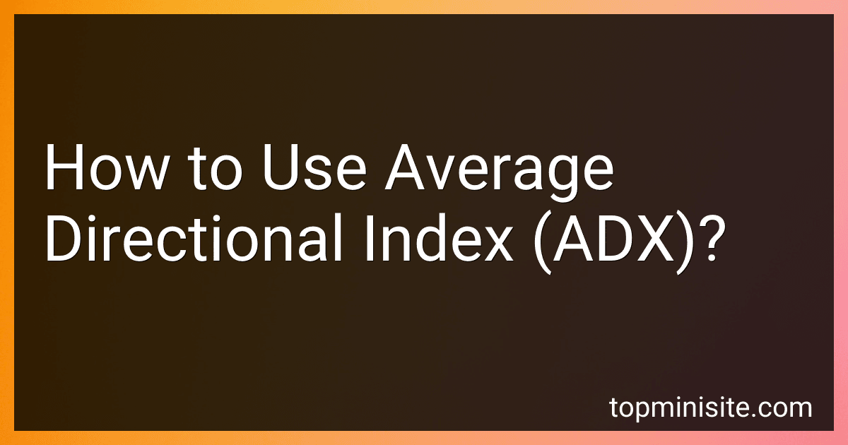 How to Use Average Directional Index (ADX)? image