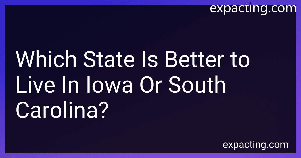 Which State Is Better to Live In Iowa Or South Carolina? image