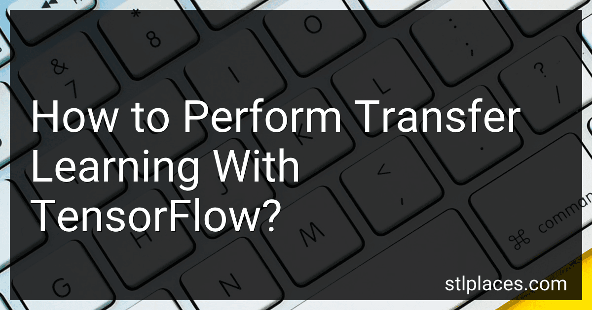 How to Perform Transfer Learning With TensorFlow? preview