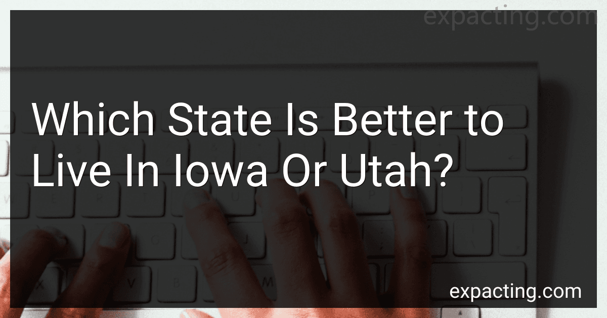 Which State Is Better to Live In Iowa Or Utah? image